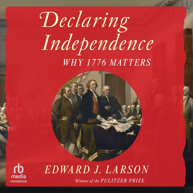 Declaring Independence: Why 1776 Matters
