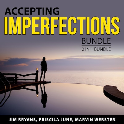 Accepting Imperfections Bundle, 3 in 1 Bundle: Perfectionism, Gifts of Imperfection,  and Love for Imperfect Things