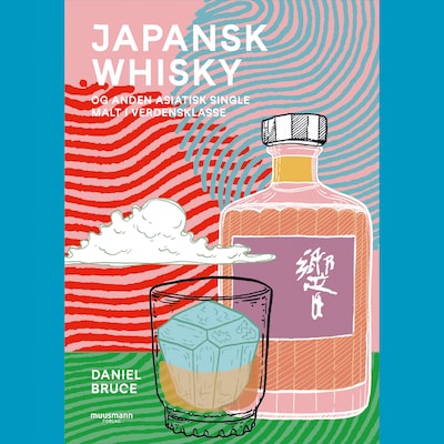 Japansk whisky – og anden asiatisk single malt i verdensklasse – omslag til lydbogen af Daniel Bruce