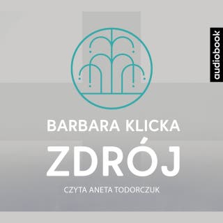 Zdrój – okładka audiobooka, autor Barbara Klicka