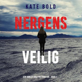 Nergens Veilig (Een Harley Cole FBI Thriller—Boek 1) – omslag van het luisterboek van Kate Bold