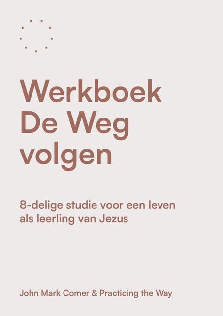Werkboek De Weg volgen: 8-delige studie voor een leven als leerling van Jezus