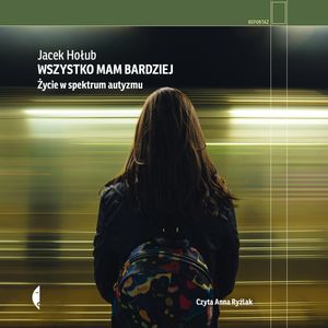 Wszystko mam bardziej – okładka audiobooka, autor Jacek Hołub