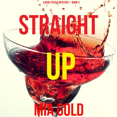 Straight Up (A Ruby Steele Cozy Mystery—Book 4)