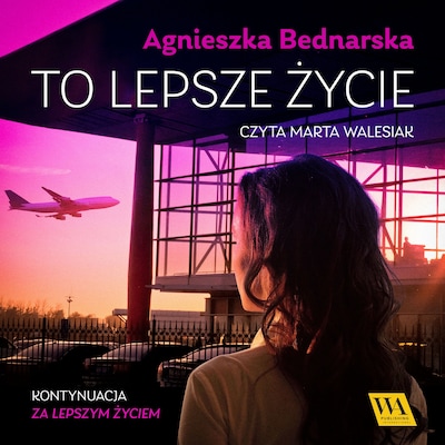 To lepsze życie – okładka audiobooka, autor Agnieszka Bednarska