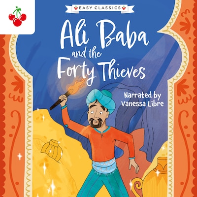 Arabian Nights: Ali Baba and the Forty Thieves - The Arabian Nights Children's Collection (Easy Classics) (Unabridged)