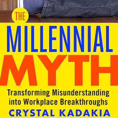 The Millennial Myth - Transforming Misunderstanding into Workplace Breakthroughs (Unabridged)