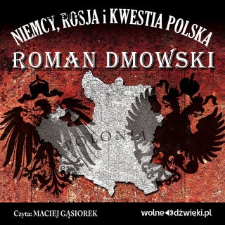 Niemcy, Rosja i kwestia Polska – okładka audiobooka, autor Roman Dmowski
