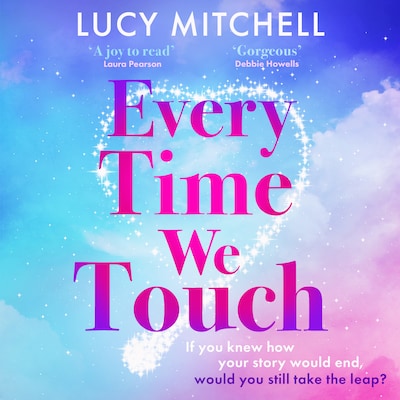 Every Time We Touch - A BRAND NEW uplifting story of love, fate and taking chances for 2026 (Unabridged)