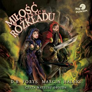 Miłość w czasach rozkładu – okładka audiobooka, autor D.B. Foryś, Marcin Halski