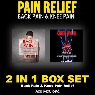 Pain Relief: Back Pain & Knee Pain: 2 in 1 Box Set: Back Pain & Knee Pain Relief – omslag til lydbogen af Ace McCloud