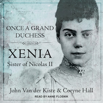 Once a Grand Duchess – omslag til lydbogen af John Van der Kiste, Coryne Hall
