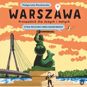 Warszawa. Przewodnik dla dużych i małych – okładka audiobooka, autor Małgorzata Ruszkowska