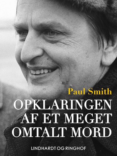 Opklaringen af et meget omtalt mord - dokumentarisk roman om drabet på Olof Palme – omslag til lydbogen af Paul Smith