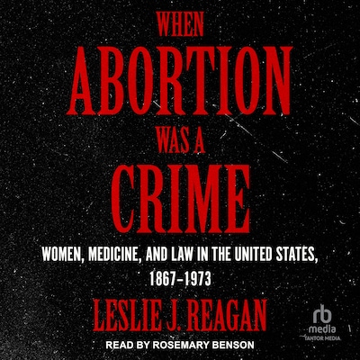 When Abortion Was a Crime – omslag til lydbogen af Leslie J. Reagan