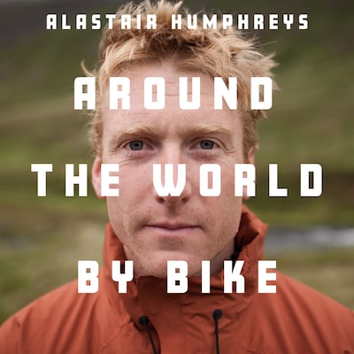 Alastair Humphreys: Around the World by Bike – omslag till ljudboken av Alastair Humphreys