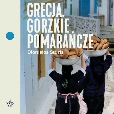 Grecja. Gorzkie pomarańcze – okładka audiobooka, autor Dionisios Sturis, Sturis Dionisios