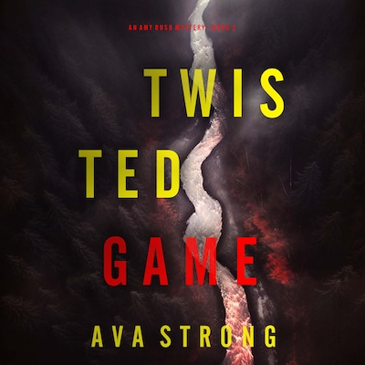 Twisted Game (An Amy Rush Suspense Thriller—Book 2) – omslag til lydbogen af Ava Strong