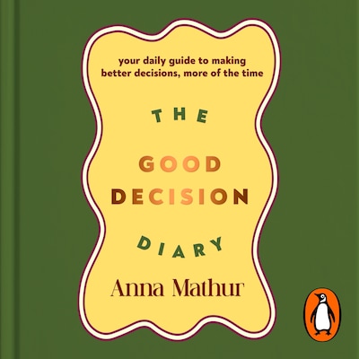 The Good Decision Diary – omslag til lydbogen af Anna Mathur