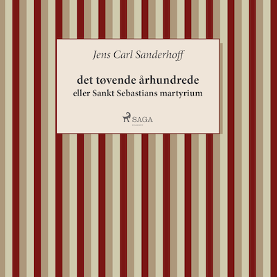 det tøvende århundrede eller Sankt Sebastians Martyrium – omslag til lydbogen af Jens Carl Sanderhoff