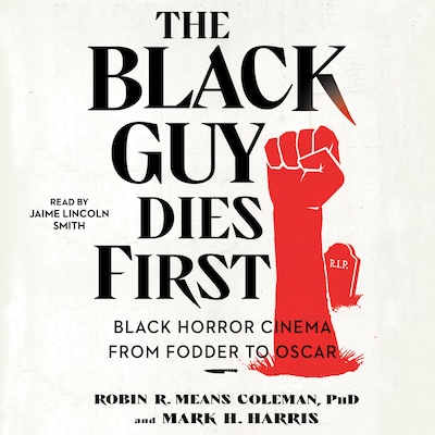 The Black Guy Dies First – omslag til lydbogen af Robin R. Means Coleman, Mark H. Harris