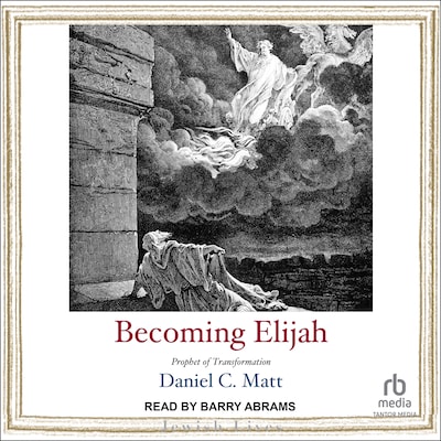 Becoming Elijah – omslag til lydbogen af Daniel C. Matt