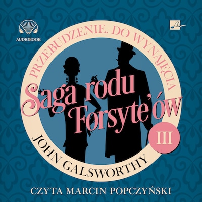 Saga rodu Forsyte'ów. Przebudzenie. Do wynajęcia – okładka audiobooka, autor John Galsworthy