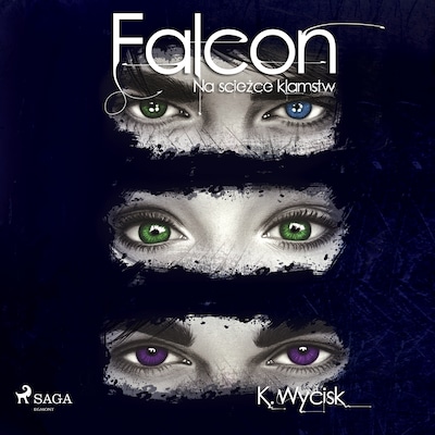 Falcon I Na ścieżce kłamstw – okładka audiobooka, autor Katarzyna Wycisk