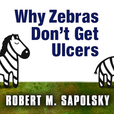 Why Zebras Don't Get Ulcers – omslag til lydbogen af Robert M. Sapolsky