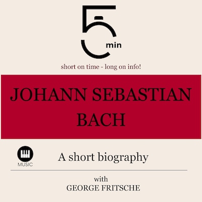 Johann Sebastian Bach: A short biography
