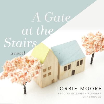A Gate at the Stairs – omslag til lydbogen af Lorrie Moore