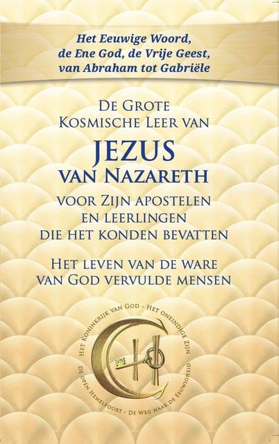 De Grote Kosmische Leer van Jezus van Nazareth voor Zijn apostelen en leerlingen die het konden bevatten: Het leven van de ware van God vervulde mensen – omslag van het luisterboek van Gabriele