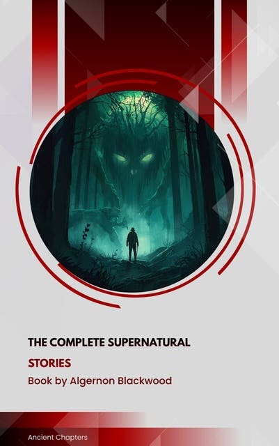 The Complete Supernatural Stories: Algernon Blackwood – omslag til lydbogen af Algernon Blackwood