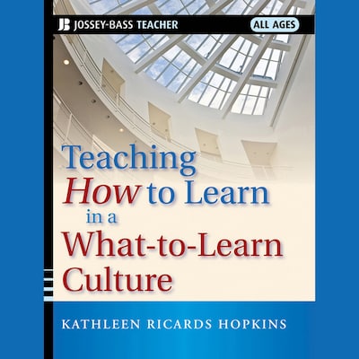 Teaching How to Learn in a What-to-Learn Culture – omslag til lydbogen af Kathleen R. Hopkins
