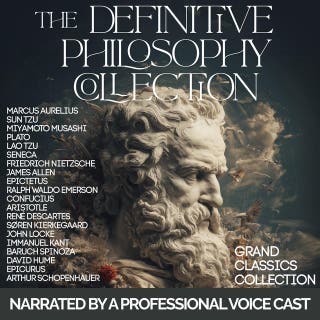 The Definitive Philosophy Collection: Meditations by Marcus Aurelius, The Art of War by Sun Tzu, The Republic by Plato, Tao Te Ching by Lao Tzu, Thus Spoke Zarathustra by Nietzsche, Seneca, Epictetus, Aristotle, Descartes, Kant, Emerson, Hume & More – omslag till ljudboken av Aristotle, James Allen, Ralph Waldo Emerson, David Hume, Plato, Friedrich Nietzsche, René Descartes, Marcus Aurelius, Immanuel Kant, Epicurus, John Locke, Lao Tzu, Miyamoto Musashi, Sun Tzu, Søren Kierkegaard, Epictetus, Confucius, Seneca, Arthur Schopenhauer, Baruch Spinoza
