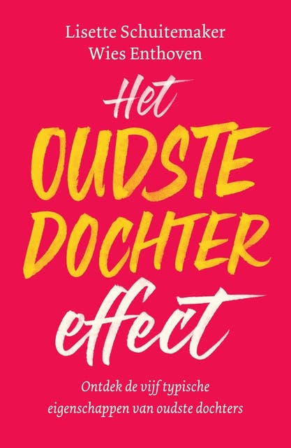 Het oudste dochter effect: Ontdek de vijf typische eigenschappen van alle oudste dochters – omslag van het luisterboek van Lisette Schuitemaker,Wies Enthoven