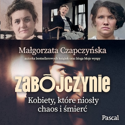 Zabójczynie – okładka audiobooka, autor Małgorzata Czapczyńska
