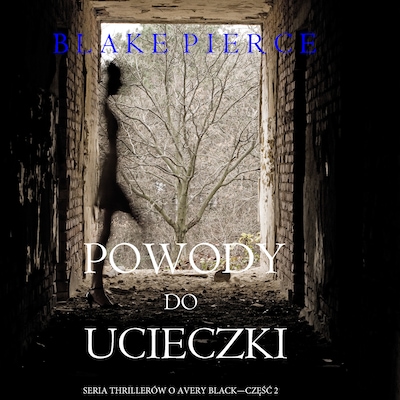 Powody do ucieczki (Seria thrillerów o Avery Black — Część 2) – okładka audiobooka, autor Blake Pierce