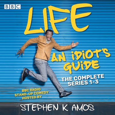 Life: An Idiot’s Guide: The Complete Series 1-3 – omslag til lydbogen af Stephen K Amos