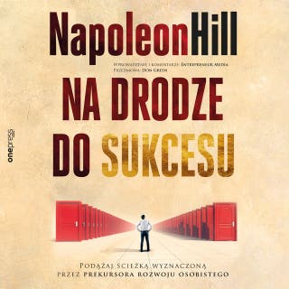 Na drodze do sukcesu. Podążaj ścieżką wyznaczoną przez prekursora rozwoju osobistego – okładka audiobooka, autor Napoleon Hill, Don Green, Entrepreneur Media