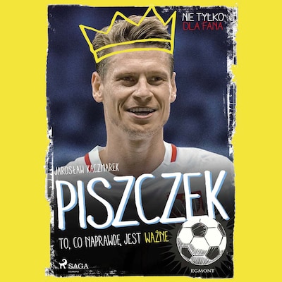 Piszczek - To, co naprawdę jest ważne – okładka audiobooka, autor Jarosław Kaczmarek