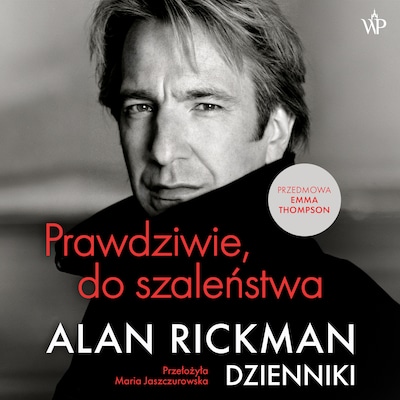 Prawdziwie do szaleństwa. Dzienniki – okładka audiobooka, autor Rickman Alan