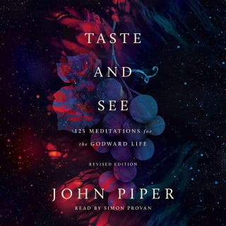 Taste and See: 125 Meditations for the Godward Life