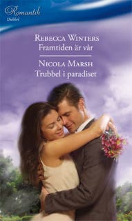 Framtiden är vår / Trubbel i paradiset – omslag till ljudboken av Nicola Marsh,Rebecca Winters