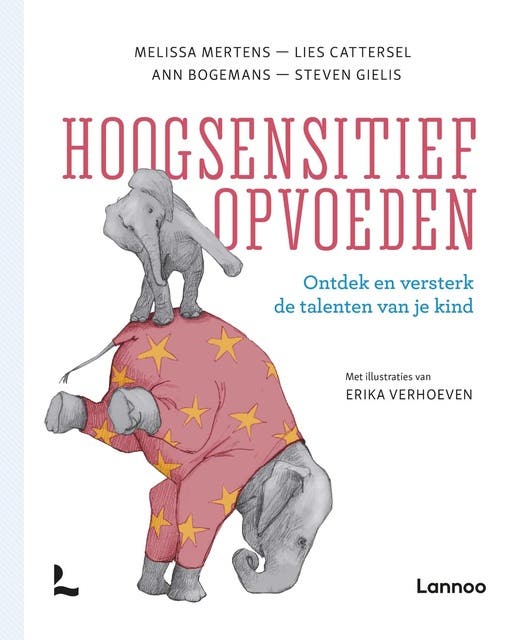 Hoogsensitief opvoeden: Ontdek en versterk de talenten van je kind – omslag van het luisterboek van Ann Bogemans,Lies Cattersel,Melissa Mertens,Steven Gielis