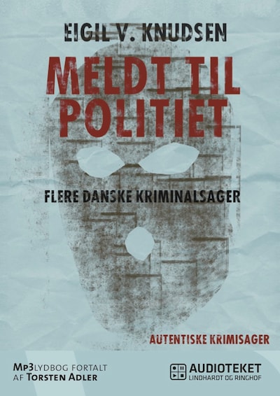 Meldt til politiet – omslag til lydbogen af Eigil V. Knudsen