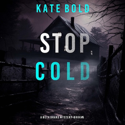 Stop Cold (A Beth Drake FBI Suspense Thriller—Book Five) – omslag til lydbogen af Kate Bold