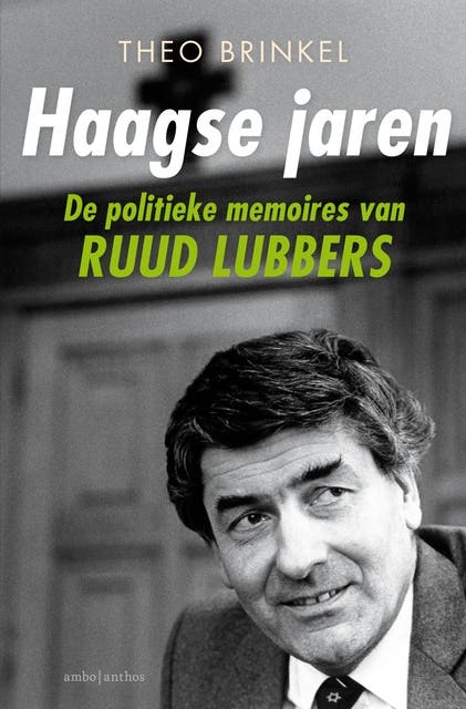 Haagse jaren: De politieke memoires van Ruud Lubbers