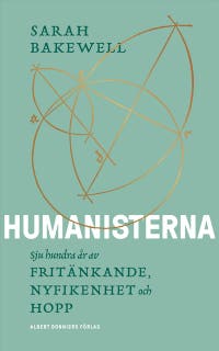 Humanisterna : sju hundra år av fritänkande, nyfikenhet och hopp – omslag till ljudboken av Sarah Bakewell