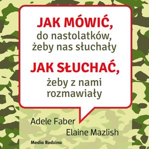 Jak mówić do nastolatków, żeby nas słuchały. Jak słuchać, żeby z nami rozmawiały – okładka audiobooka, autor Adele Faber, Elaine Mazlish